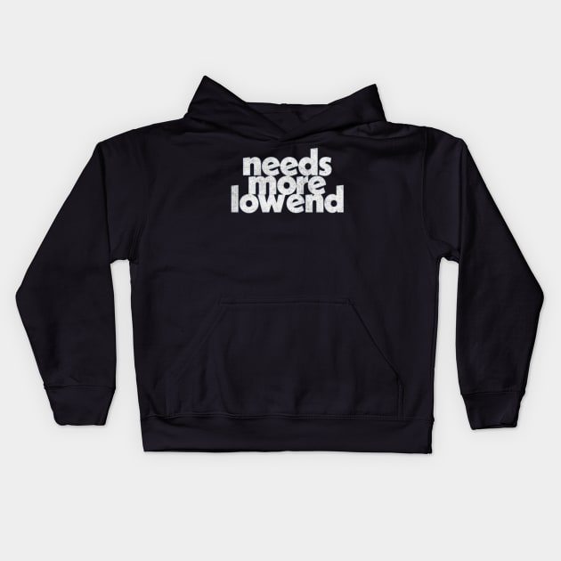 Needs More Low End / Music Producer Humor Kids Hoodie by DankFutura